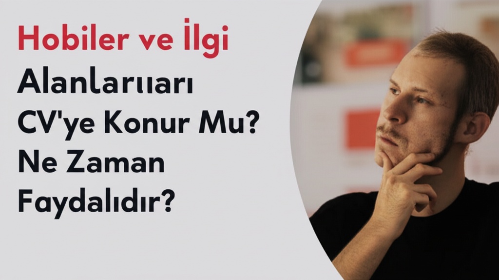 Hobiler ve İlgi Alanları CV’ye Konur Mu? Ne Zaman Faydalıdır?